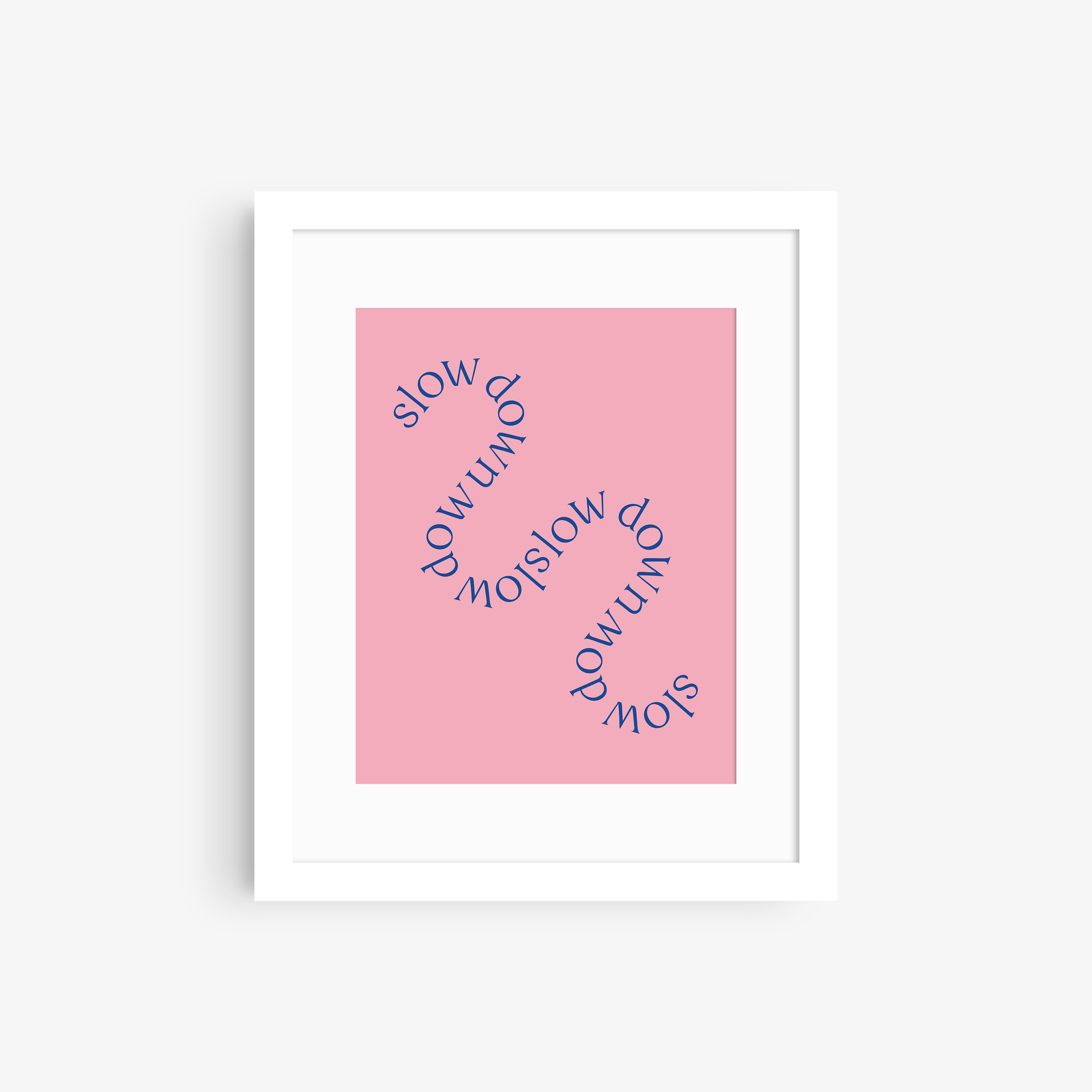 Slow Down Print