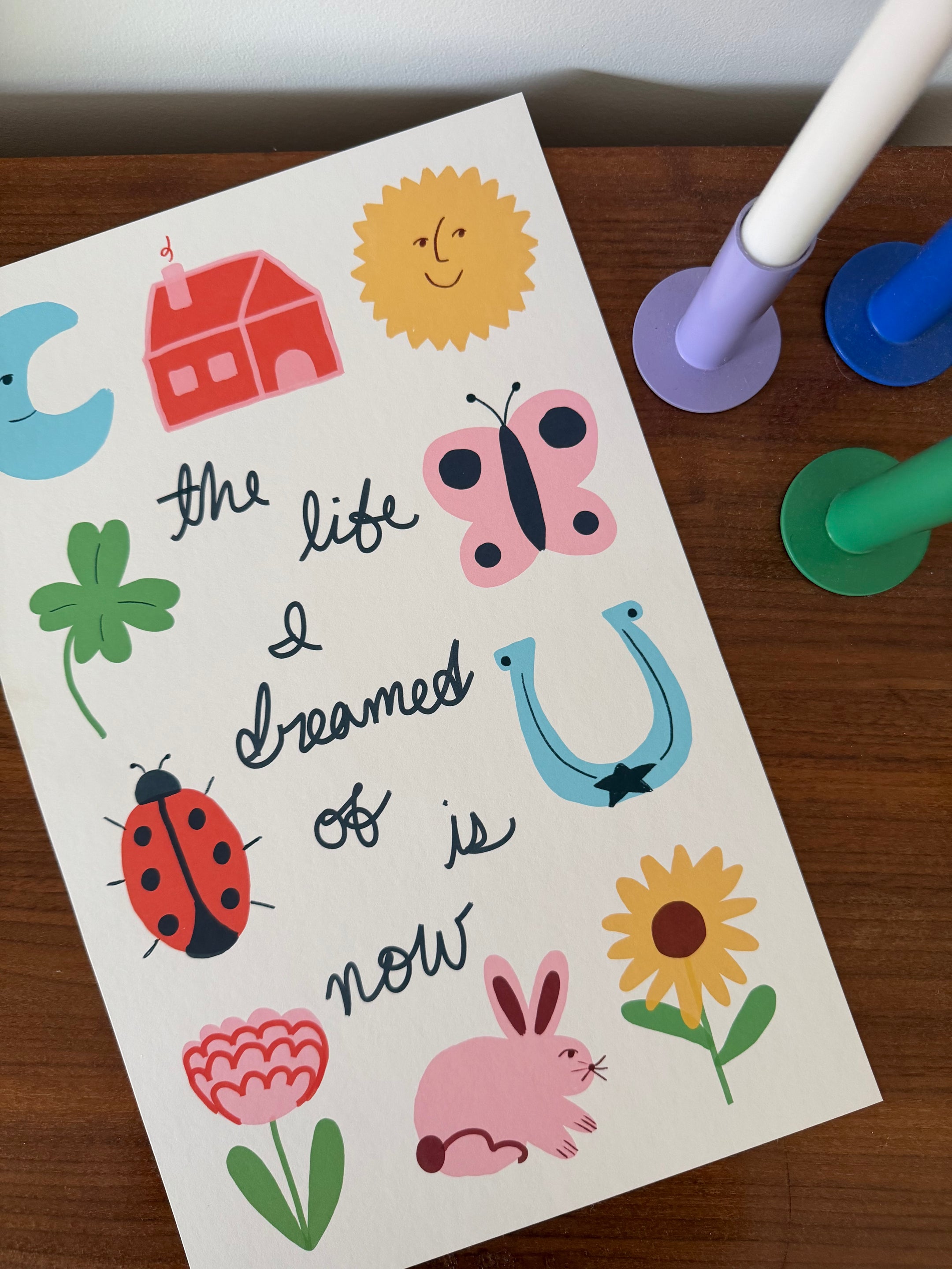 The Life I Dreamed of is Now Print