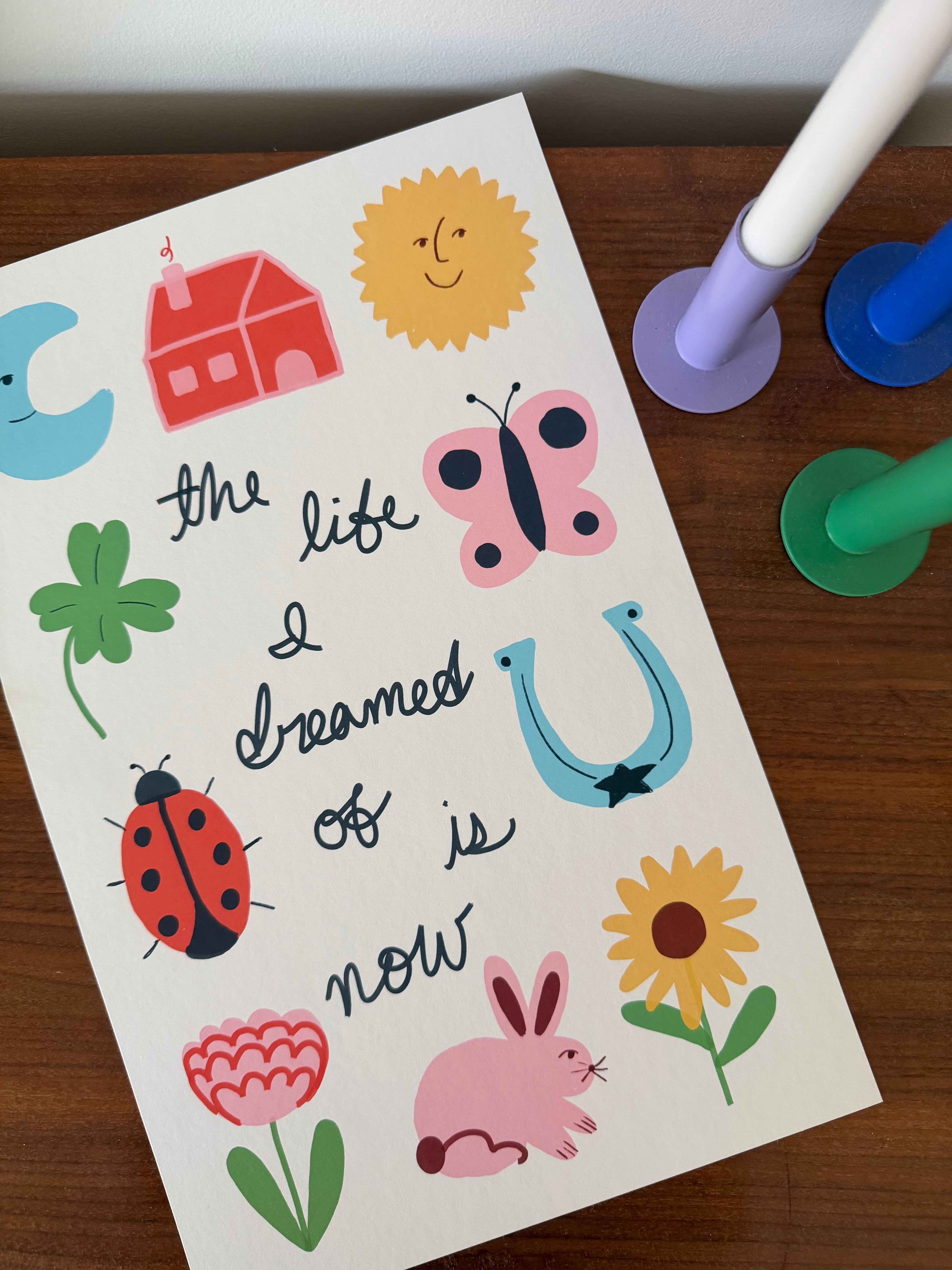 The Life I Dreamed of is Now Print